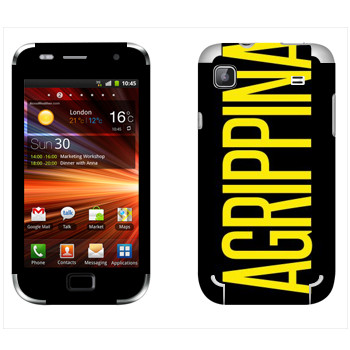   «Agrippina»   Samsung Galaxy S Plus