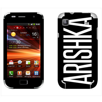   «Arishka»   Samsung Galaxy S Plus