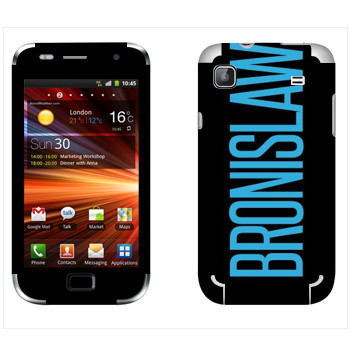   «Bronislaw»   Samsung Galaxy S Plus