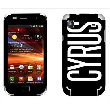   «Cyrus»   Samsung Galaxy S Plus