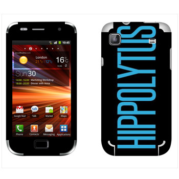   «Hippolytus»   Samsung Galaxy S Plus