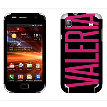   «Valeria»   Samsung Galaxy S Plus