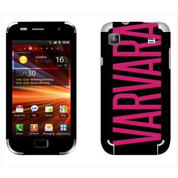   «Varvara»   Samsung Galaxy S Plus