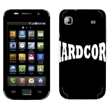   «Hardcore»   Samsung Galaxy S scLCD