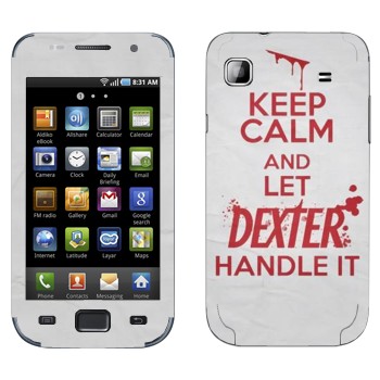   «Keep Calm and let Dexter handle it»   Samsung Galaxy S scLCD