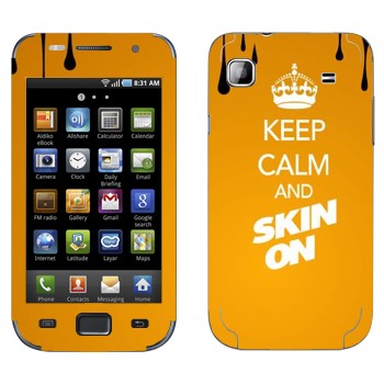   «Keep calm and Skinon»   Samsung Galaxy S scLCD