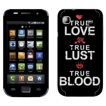   «True Love - True Lust - True Blood»   Samsung Galaxy S scLCD