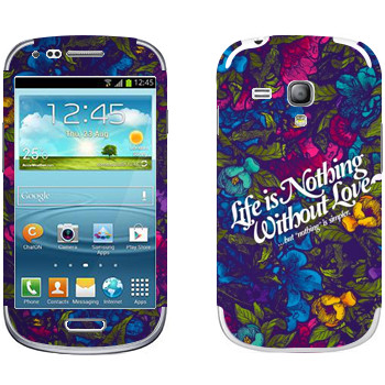   « Life is nothing without Love  »   Samsung Galaxy S3 Mini