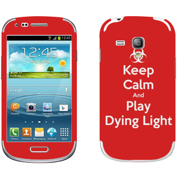   «Keep calm and Play Dying Light»   Samsung Galaxy S3 Mini