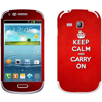   «Keep calm and carry on - »   Samsung Galaxy S3 Mini