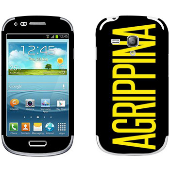   «Agrippina»   Samsung Galaxy S3 Mini