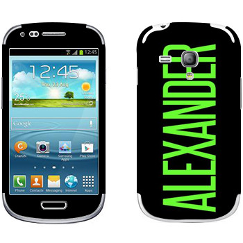   «Alexander»   Samsung Galaxy S3 Mini