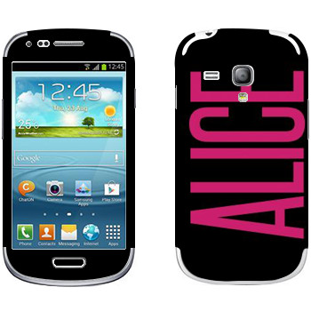   «Alice»   Samsung Galaxy S3 Mini