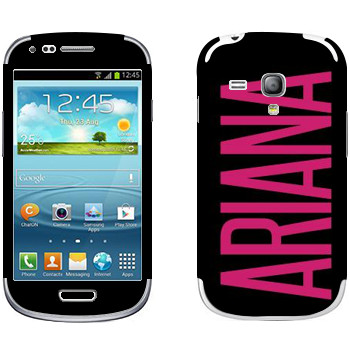   «Ariana»   Samsung Galaxy S3 Mini