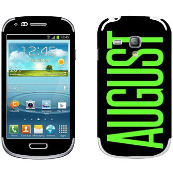   «August»   Samsung Galaxy S3 Mini