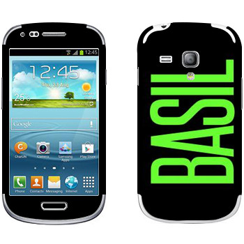   «Basil»   Samsung Galaxy S3 Mini
