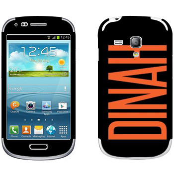   «Dinah»   Samsung Galaxy S3 Mini