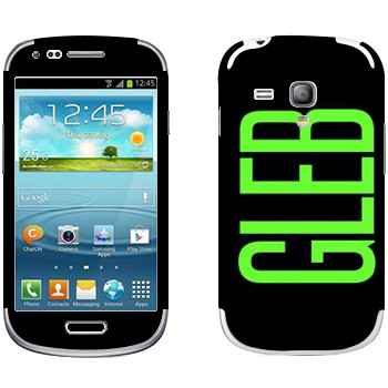   «Gleb»   Samsung Galaxy S3 Mini