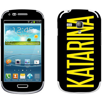   «Katarina»   Samsung Galaxy S3 Mini