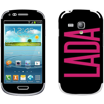   «Lada»   Samsung Galaxy S3 Mini