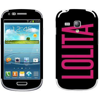   «Lolita»   Samsung Galaxy S3 Mini