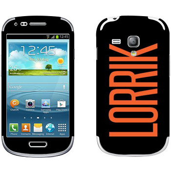   «Lorrik»   Samsung Galaxy S3 Mini