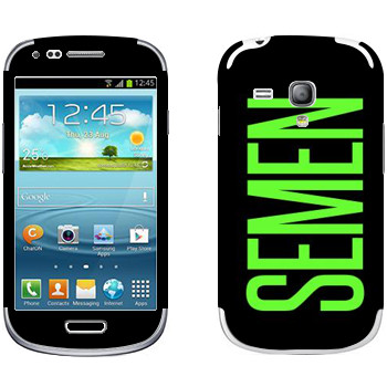   «Semen»   Samsung Galaxy S3 Mini