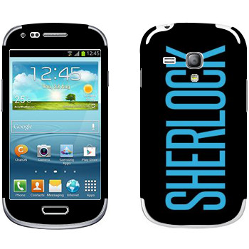   «Sherlock»   Samsung Galaxy S3 Mini