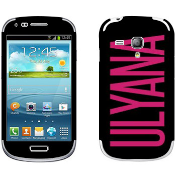   «Ulyana»   Samsung Galaxy S3 Mini