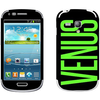   «Venus»   Samsung Galaxy S3 Mini
