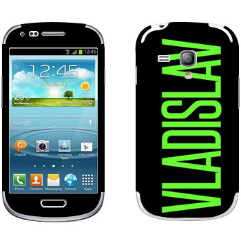  «Vladislav»   Samsung Galaxy S3 Mini