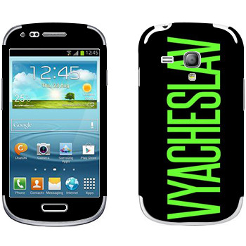   «Vyacheslav»   Samsung Galaxy S3 Mini