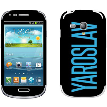   «Yaroslav»   Samsung Galaxy S3 Mini