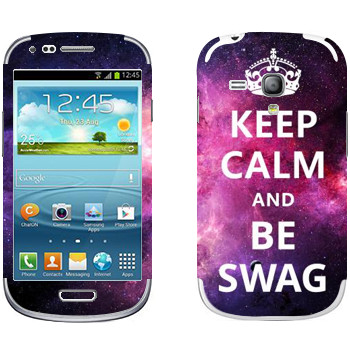   «Keep Calm and be SWAG»   Samsung Galaxy S3 Mini
