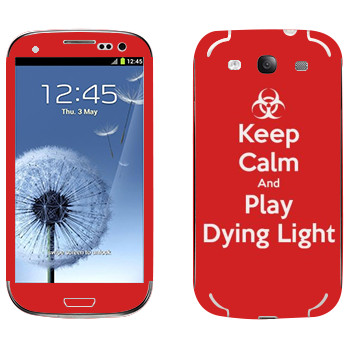   «Keep calm and Play Dying Light»   Samsung Galaxy S3