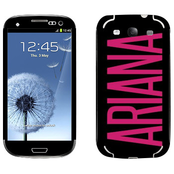   «Ariana»   Samsung Galaxy S3