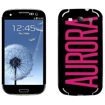   «Aurora»   Samsung Galaxy S3