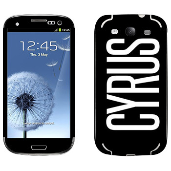   «Cyrus»   Samsung Galaxy S3