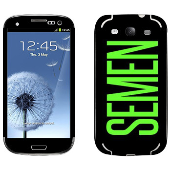   «Semen»   Samsung Galaxy S3