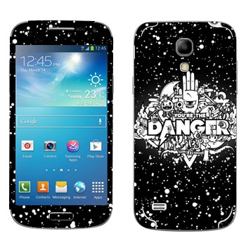   « You are the Danger»   Samsung Galaxy S4 Mini Duos