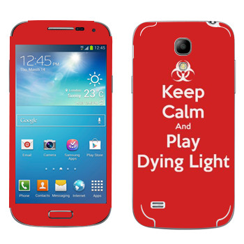   «Keep calm and Play Dying Light»   Samsung Galaxy S4 Mini Duos