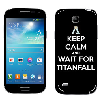   «Keep Calm and Wait For Titanfall»   Samsung Galaxy S4 Mini Duos