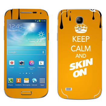   «Keep calm and Skinon»   Samsung Galaxy S4 Mini Duos