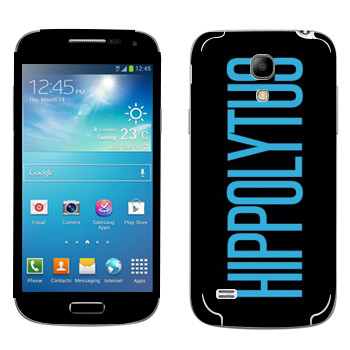   «Hippolytus»   Samsung Galaxy S4 Mini Duos