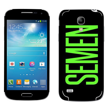   «Semen»   Samsung Galaxy S4 Mini Duos