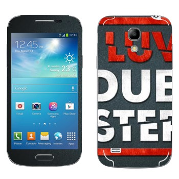   «I love Dubstep»   Samsung Galaxy S4 Mini Duos
