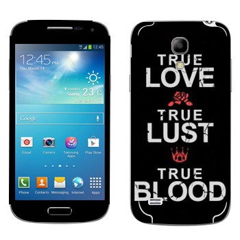   «True Love - True Lust - True Blood»   Samsung Galaxy S4 Mini Duos