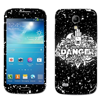   « You are the Danger»   Samsung Galaxy S4 Mini