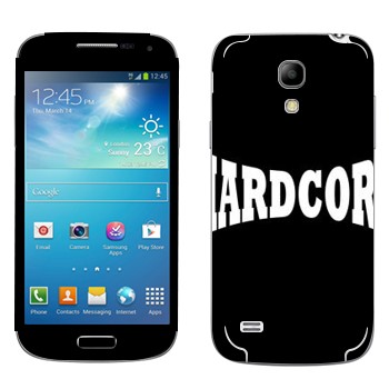  «Hardcore»   Samsung Galaxy S4 Mini