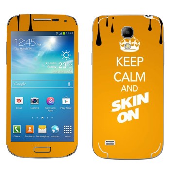   «Keep calm and Skinon»   Samsung Galaxy S4 Mini